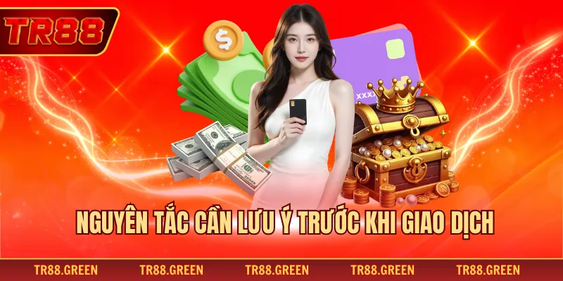 Nguyên tắc cần lưu ý trước khi giao dịch